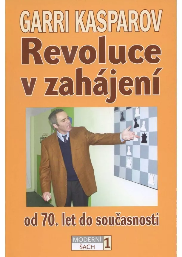 Garri Kasparov - Revoluce v zahájení od 70. let do současnosti - Moderní šach 1