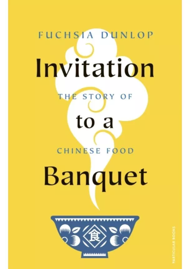 Fuchsia Dunlop - Invitation to a Banquet