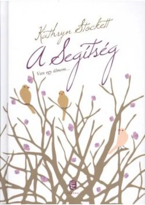 Kathryn Stockett - A SEGÍTSÉG /VAN EGY ÁLMOM...