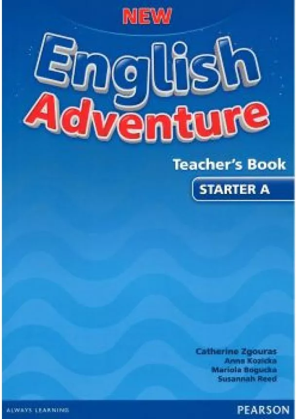 C. Zgouras, A. Kozicka, M.Bogucka, S. Reed - New English Adventure Starter A Teacher´s Book