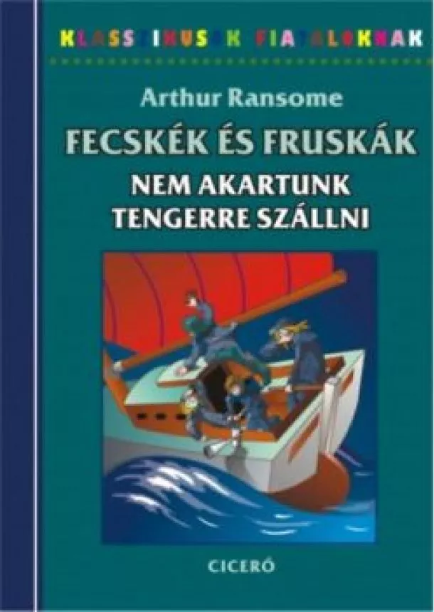 Arthur Ransome - Nem akartunk tengerre szállni  /Fecskék és Fruskák