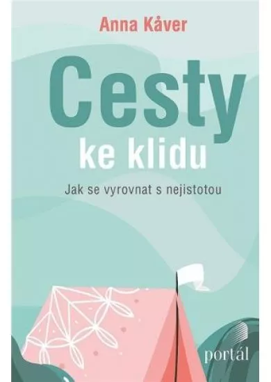 Cesty ke klidu - Jak se vyrovnat s nejistotou