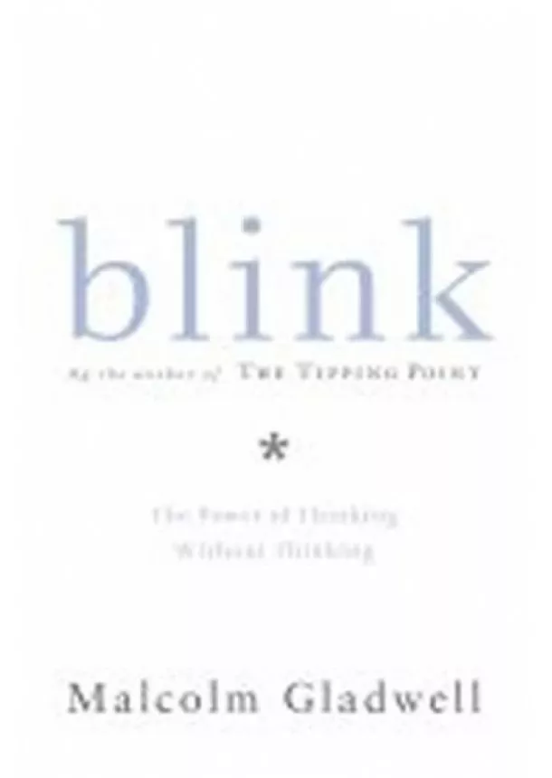 Malcolm Gladwell - Blink : The Power of Thinking Without Thinking