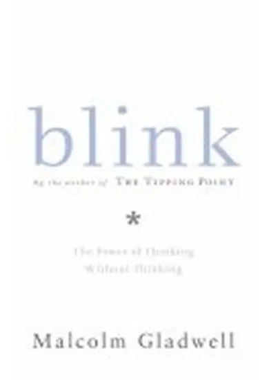 Blink : The Power of Thinking Without Thinking