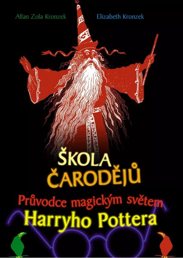 Allan Zola Kronzek, Elizabeth Kronzek - Škola čarodějů - Průvodce magickým světem Harryho Pottera