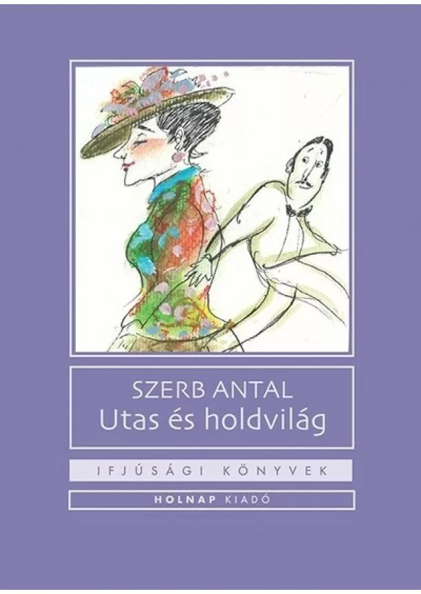 Szerb Antal - Utas és holdvilág - Ifjúsági könyvek