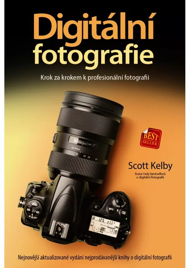 Scott Kelby - Digitální fotografie - Krok za krokem k profesionální fotografii - upravené vydání