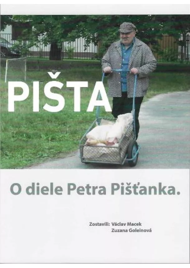 Václav Macek, Zuzana Goleinová - Pišta - O diele Petra Pišťánka