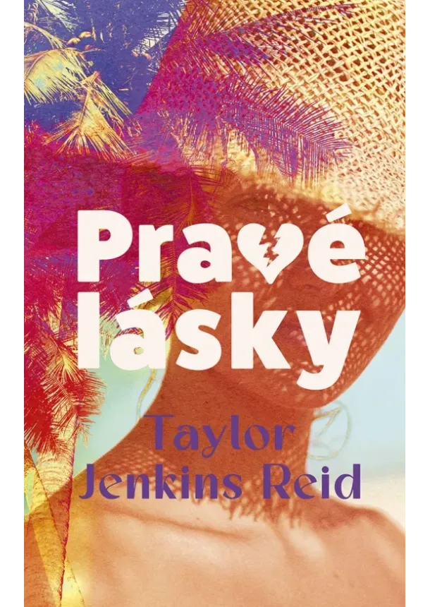 Taylor Jenkins Reid - Pravé lásky