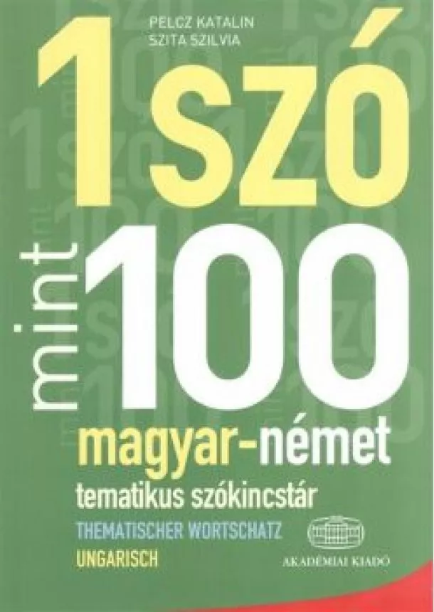 Szita Szilvia - 1 szó mint 100 - magyar-német tematikus szókincstár /Thematischer wortschatz ungarisch