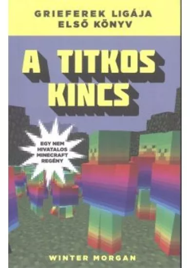 A titkos kincs /Grieferek ligája 1. (egy nem hivatalos Minecraft regény)