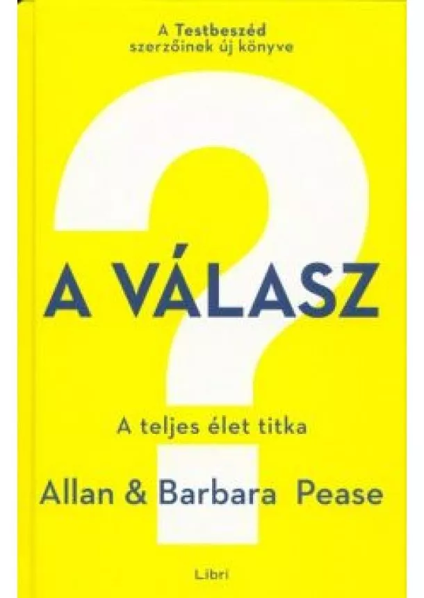 Allan + Barbara Pease - A válasz /A teljes élet titka