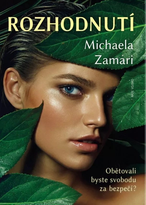 Michaela Zamari - Rozhodnutí - Obětovali byste svobodu za bezpečí?