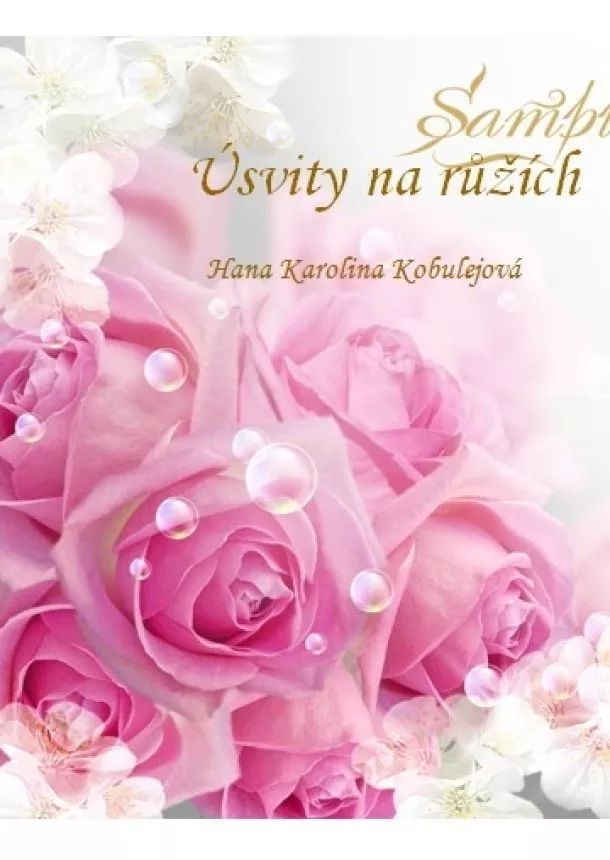 Hana Karolina Kobulejová - Úsvity na růžích