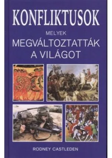 KONFLIKTUSOK MELYEK MEGVÁLTOZTATTÁK A VILÁGOT