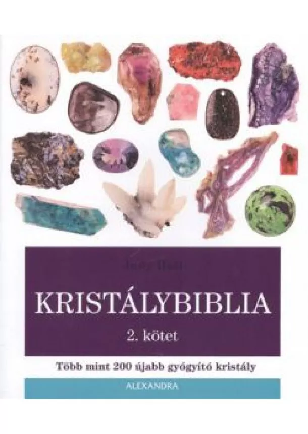 Judy Hall - Kristálybiblia 2. kötet /Több mint 200 újabb gyógyító kristály