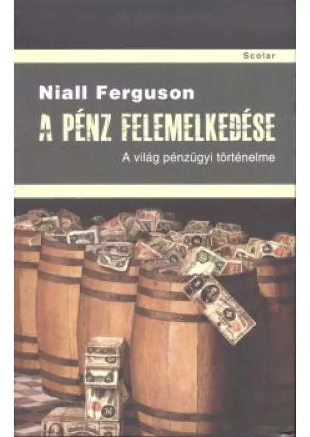 NIALL FERGUSON - A PÉNZ FELEMELKEDÉSE