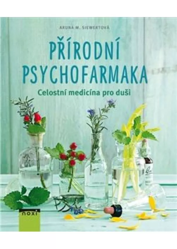 Aruna M. Siewert - Rostlinná psychofarmaka CZ