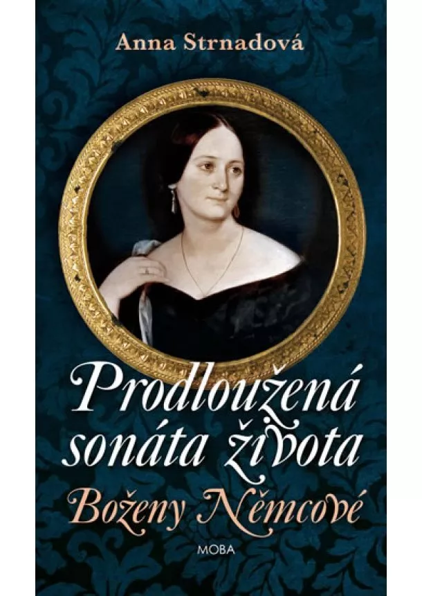 Anna Strnadová - Prodloužená sonáta života Boženy Němcové