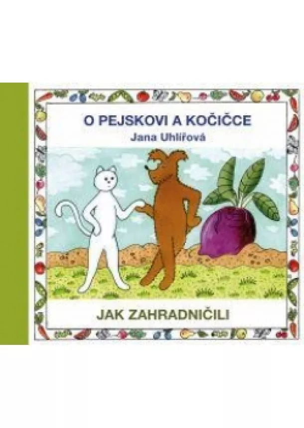 Jana Uhlířová - O pejskovi a kočičce - Jak zahradničili