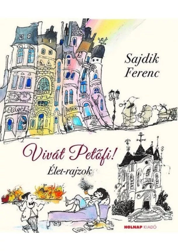 Sajdik Ferenc - Vivát Petőfi! - Élet-rajzok