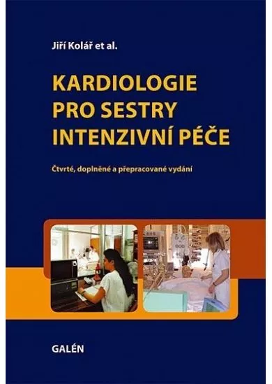 Kardiologie pro sestry intenzivní péče - Čtvrté, doplněné a přepracované vydání