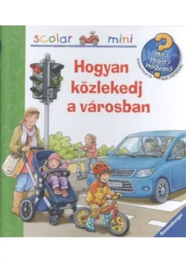 Peter Nieländer - Hogyan közlekedj a városban - Mit? Miért? Hogyan? /Scolar mini 25.