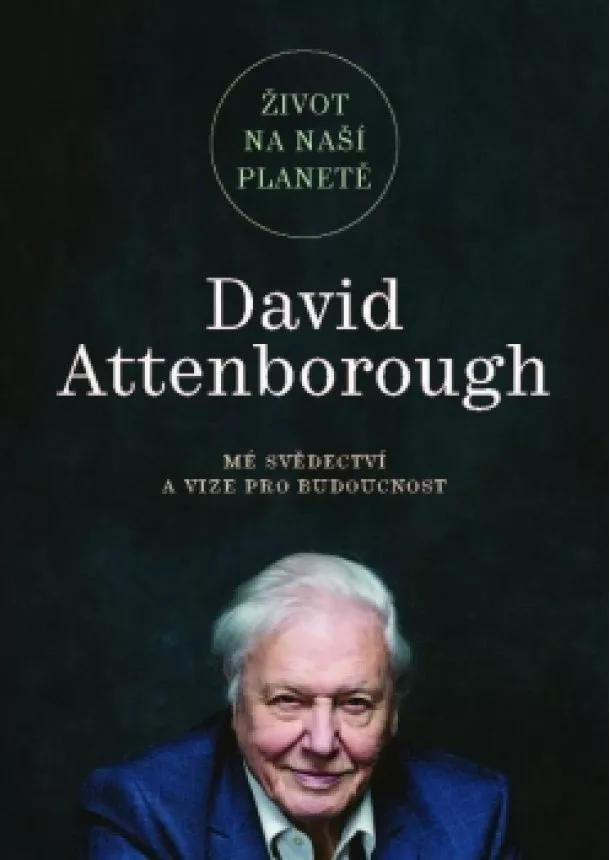 David Attenborough - Život na naší planetě: Mé svědectví a vize pro budoucnost