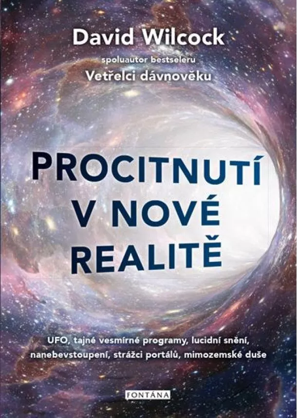 David Wilcock - Procitnutí v nové realitě - UFO, tajné vesmírné programy, lucidní snění, nanebevstoupení, strážci portálů, mimozemské duše