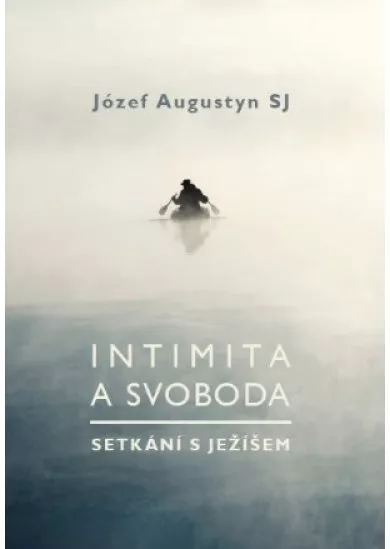 Intimita a svoboda - Setkání s Ježíšem