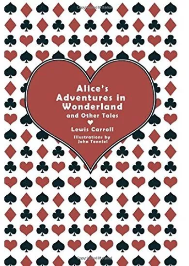 Alices Adventures in Wonderland and Other Tales