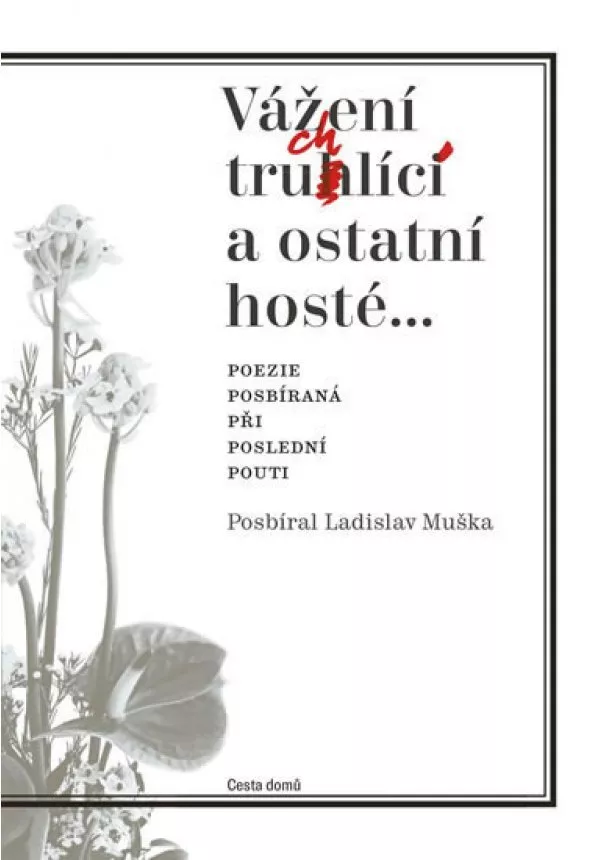 Ladislav Muška - Vážení truchlící a ostatní hosté