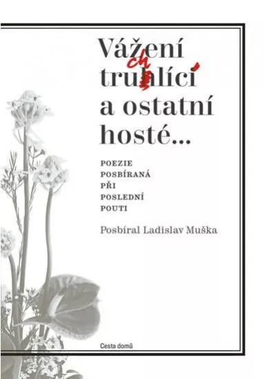 Vážení truchlící a ostatní hosté