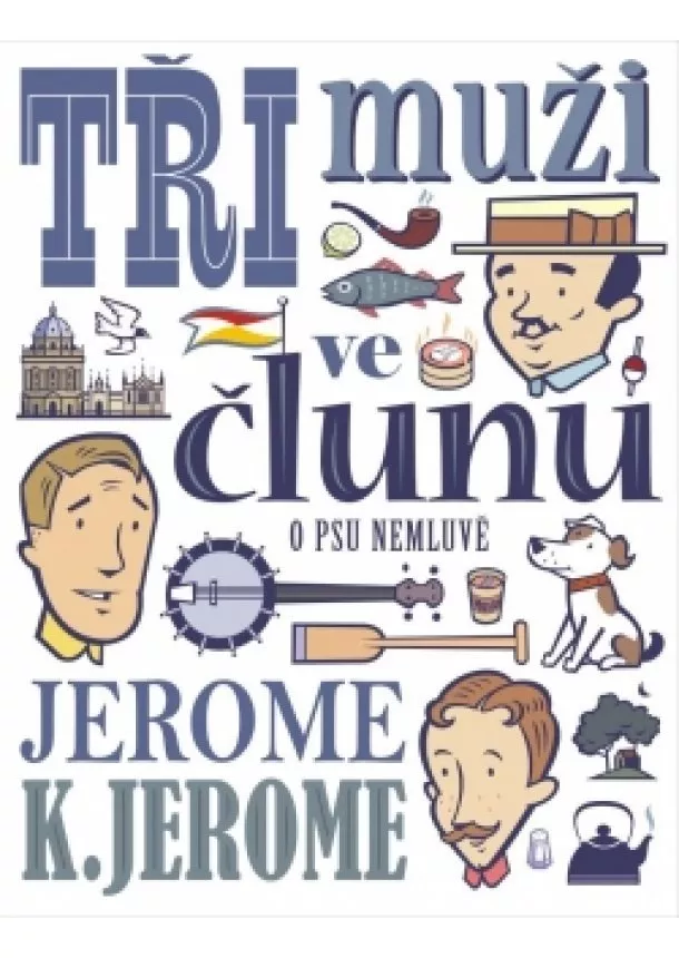 Jerome Klapka Jerome - Tři muži ve člunu (o psu nemluvě)