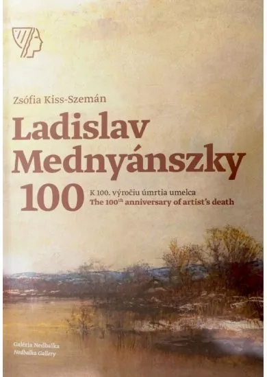 Ladislav Mednyánszky - K 100. výročiu úmrtia umelca/The 100th anniversary of artist’s death