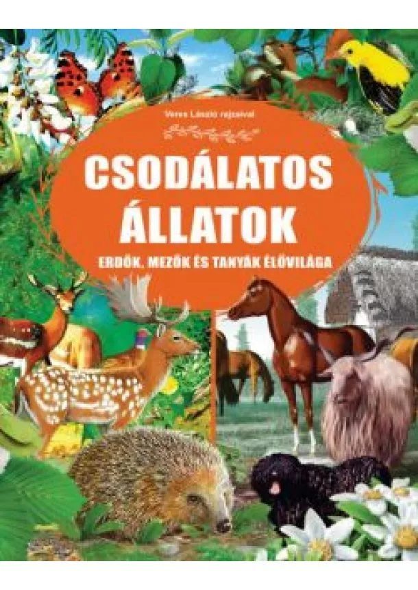 Csodálatos állatok - Erdők, mezők és tanyák élővilága