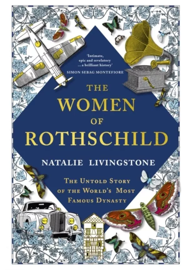 Natalie Livingstone - The Women of Rothschild