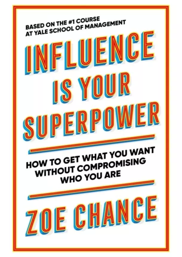 Zoe Chance - Influence is Your Superpower