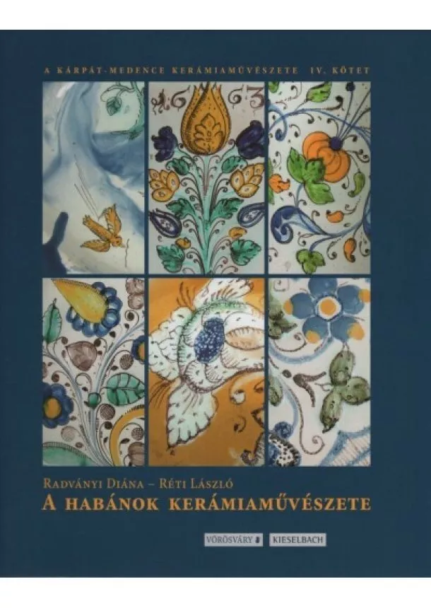 Radványi Diána - A Habánok kerámiaművészete - A Kárpát-medence kerámiaművészete IV.