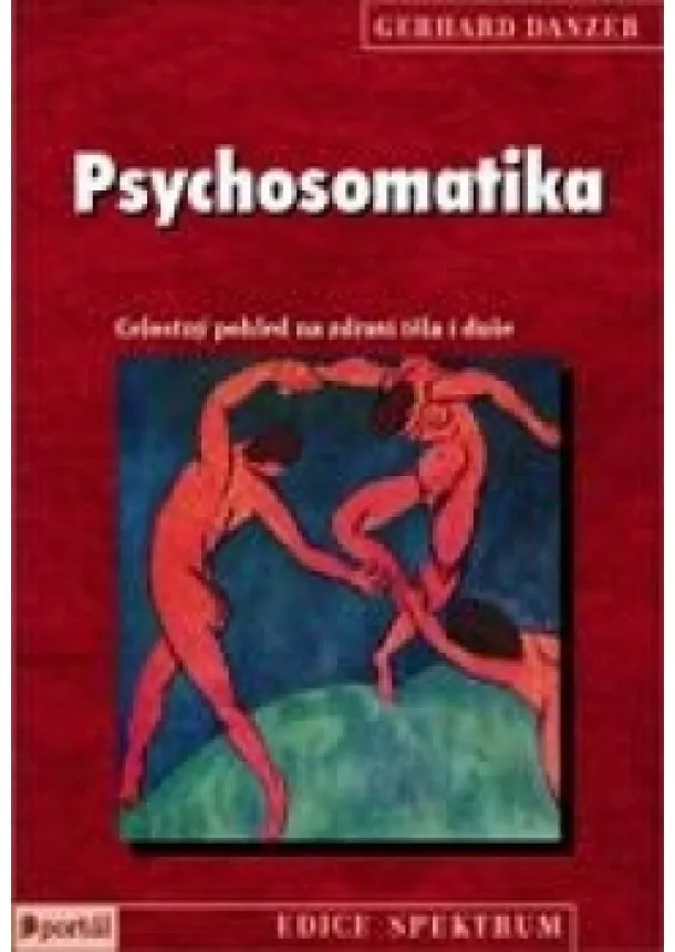 Gerhard Danzer  - Psychosomatika - Ceostný pohled na zdraví těla i duše