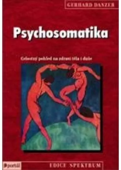 Psychosomatika - Ceostný pohled na zdraví těla i duše