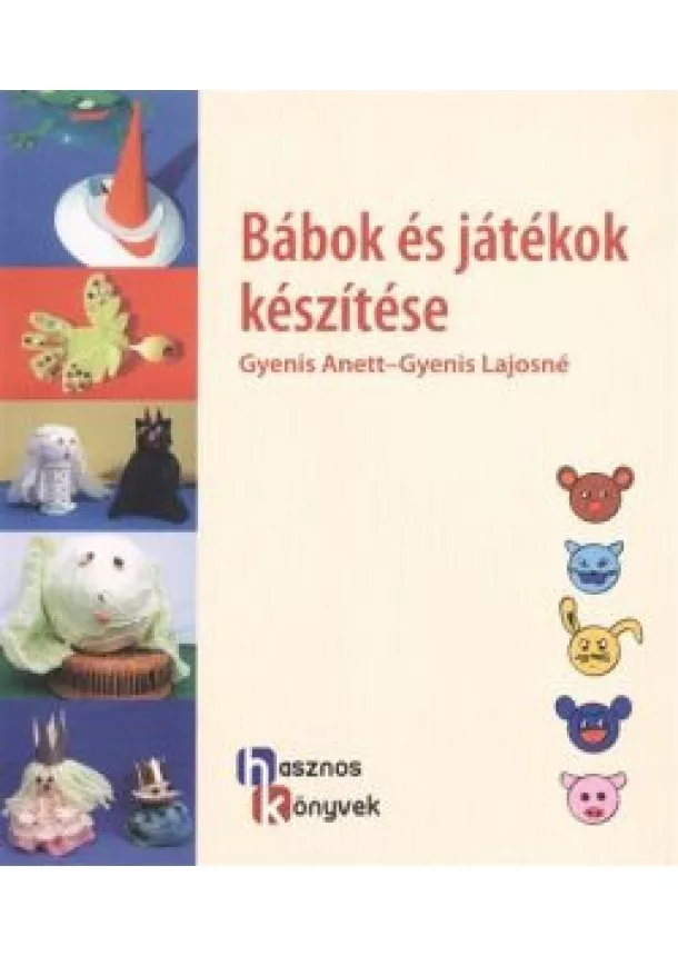 Gyenis Lajosné - Bábok és játékok készítése /Hasznos könyvek