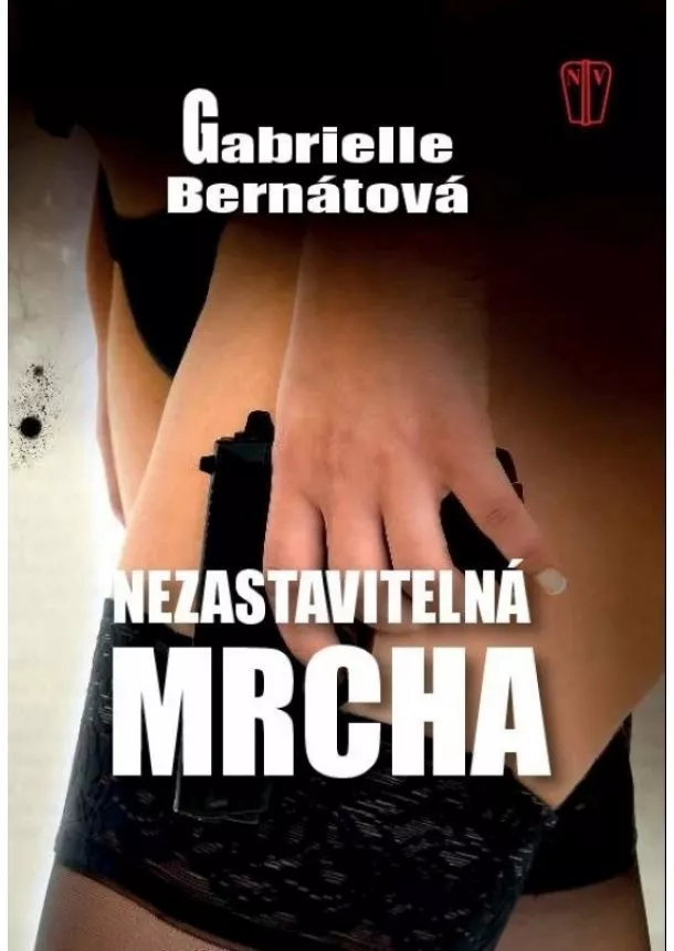 Gabrielle Bernátová - Nezastavitelná mrcha