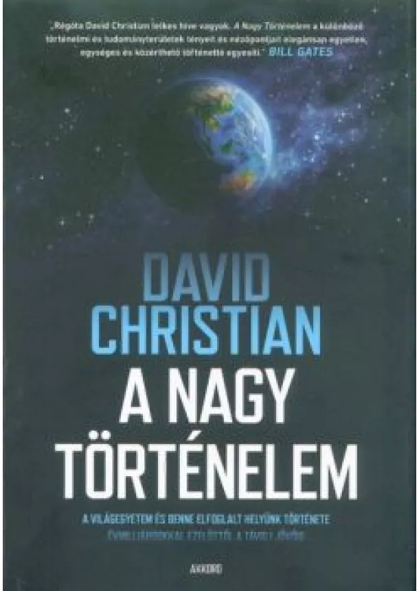 David Christian - A nagy történelem - A világegyetem és benne elfoglalt helyünk története