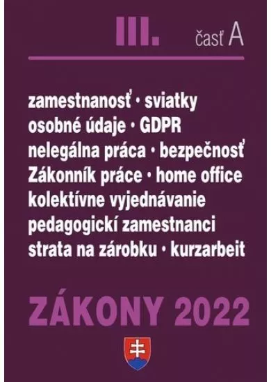 Zákony 2022 III/A - Zákonník práce, Pedagogickí zamestnanci, BOZP, Minimálna mzda, GDPR