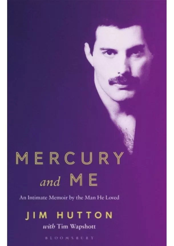 Jim Hutton, Tim Wapshott - Mercury and Me : An Intimate Memoir by the Man He Loved