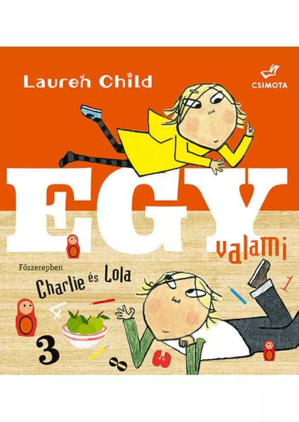 Lauren Child - Egy valami - Charlie és Lola