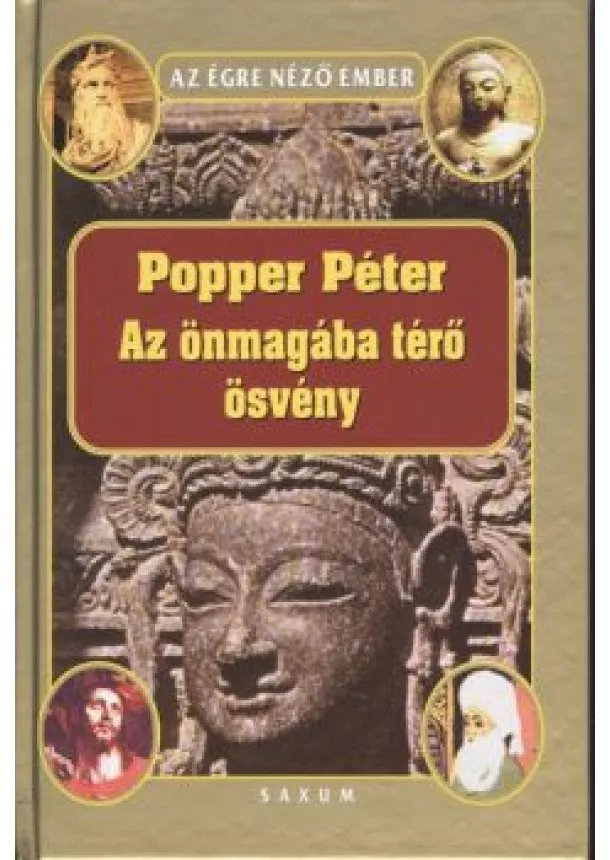 Popper Péter - AZ ÖNMAGÁBA TÉRŐ ÖSVÉNY /AZ ÉGRE NÉZŐ EMBER