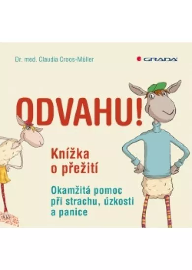 Odvahu! - Knížka o přežití - Okamžitá pomoc při úzkosti, obavách a panice