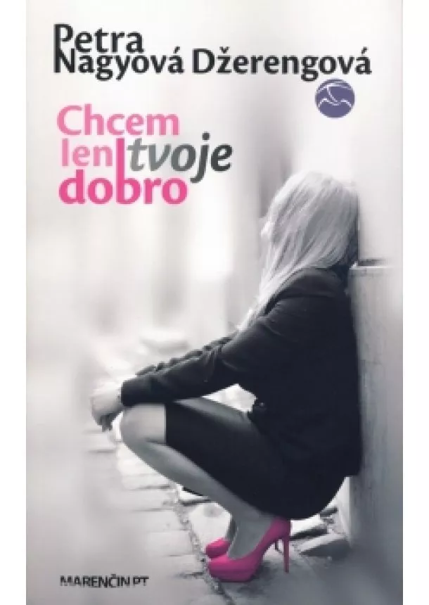 Petra Nagyová Džerengová - Chcem len tvoje dobro